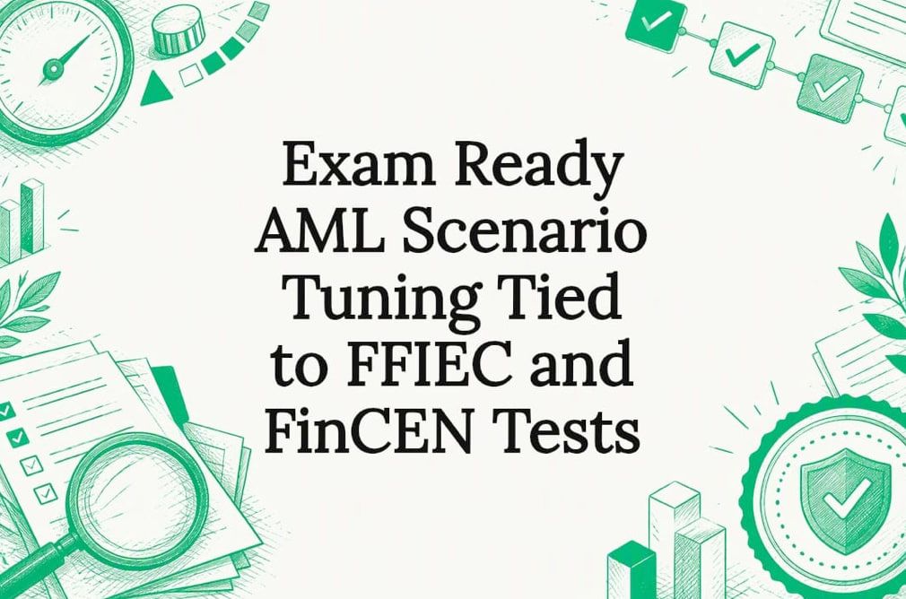 Exam Ready AML Scenario Tuning Tied to FFIEC and FinCEN Tests